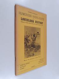 Humorous Highlights of Louisiana History - Tongue in Cheek Reflections of a Native Creole-Cajun