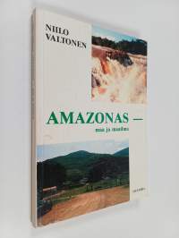 Amazonas - maa ja maailma : musitelmia ja matkakuvia Brasiliasta neljältä vuosikymmeneltä