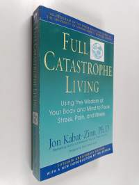 Full catastrophe living : using the wisdom of your body and mind to face stress, pain, and illness