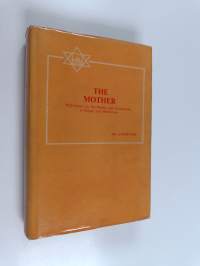 The mother : With letters on The Mother and translation of prayers and meditations