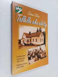 Tallella aika eletty ; Puolimatkan yhteiskoulu 1967-1976 ; Vehkojan koulu 1976-2002