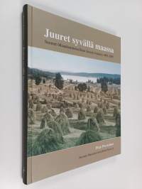 Juuret syvällä maassa : Suomen maataloustieteellisen seuran toiminta 1909-2009
