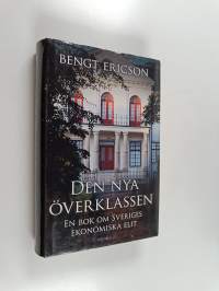 Den nya överklassen : en bok om Sveriges ekonomiska elit