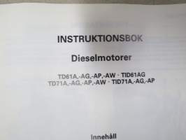 Volvo Penta TD61A, -ACE, -AG, -AP, -AW TID61AG, TD71A, -ACE, -AG, -AP, -AW, TID71A, -AG, -AP Dieselmotorer Instruktionsbok -käyttöohjekirja ruotsiksi