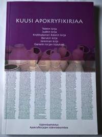 Kuusi apokryfikirjaa : Tobitin kirja : Juditin kirja : Kreikkalainen Esterin kirja : Barukin kirja : Jeremian kirje : Danielin kirjan lisäykset : käännösehdotus
