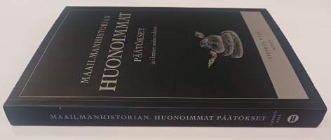 Maailmanhistorian huonoimmat päätökset ja ihmiset niiden takana
