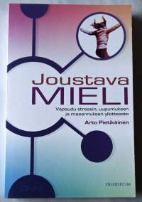 Joustava mieli : vapaudu stressin, uupumuksen ja masennuksen ylivallasta