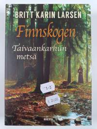 Finnskogen 1-3 : Kiven kiilto ; Elämän kehto ; Taivaankarhun metsä