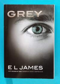 Grey - Fifty shades of Grey Christian Greyn kertomana. (Eroottinen romanssi)
