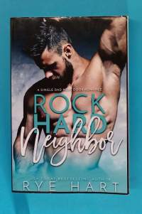Rock Hard Neighbor - A Single dad next door romance, (Romantiikka, rakkaus)