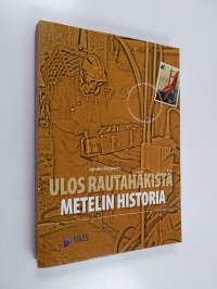 Ulos rautahäkistä : metelin historia (signeerattu, tekijän omiste)
