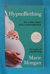 HypnoBirthing - For a safer, easier, more comfortable birth. (Synnyttäminen, synnytysmetodi)