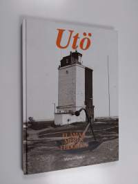 Utö : elämää meren ehdoilla