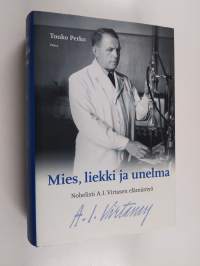 Mies, liekki ja unelma : nobelisti A. I. Virtasen elämäntyö