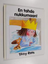 En tahdo nukkumaan!