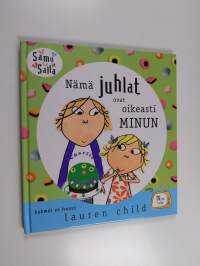 Nämä juhlat ovat oikeasti MINUN