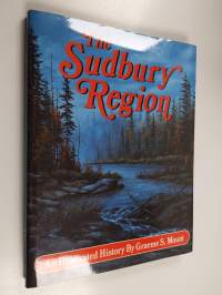 The Sudbury Region - An Illustrated History