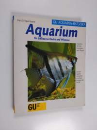 Das GU-Aquarienbuch - Fische u. Pflanzen im Süsswasseraquarium ; mit Anleitung fürs Einrichten u. Pflegen ; Sonderkap.: Verhalten und Brutbiologie der Fische