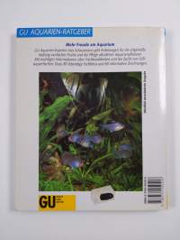 Das GU-Aquarienbuch - Fische u. Pflanzen im Süsswasseraquarium ; mit Anleitung fürs Einrichten u. Pflegen ; Sonderkap.: Verhalten und Brutbiologie der Fische