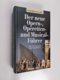Der neue Opern-, Operetten- und Musicalführer. - Mit Künstlerbiographien.