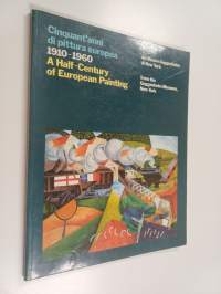 Cinquant&#039;anni di pittura Europea 1910-1960 = A Half-Century of European Painting