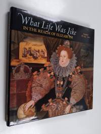 What life was like in the realm of Elizabeth : England AD 1533-1603