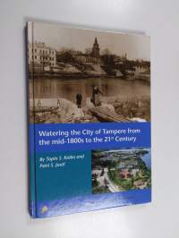 Watering the city of Tampere from the mid-1800s to the 21st century
