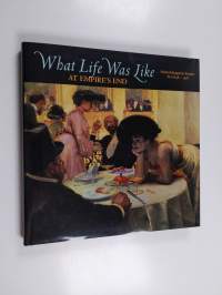 What life was like at empire&#039;s end : Austro-Hungarian Empire, AD 1848-1918
