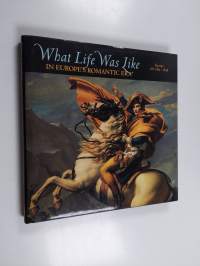What life was like in Europe&#039;s Romantic Era : Europe, 1789-1848