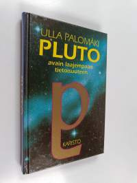 Pluto : avain laajempaan tietoisuuteen (signeerattu, tekijän omiste)