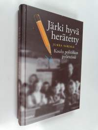 Järki hyvä herätetty : koulu politiikan pyörteissä (signeerattu, tekijän omiste)