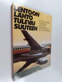 Lentoonlähtö tulevaisuuteen - futurologinen ilmailukirja Helsingin ilmailukerhon 50 vuotispäivänä
