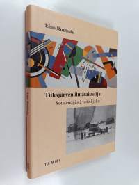 Tiiksjärven ilmataistelijat : sotalentäjästä taiteilijaksi