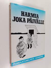 Harmia Joka Päivälle - Punkalaitumelaista Huumoria ; Kaskujen Keruukilpailun Satoa