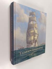 Uljaksen vanavedessä : John Nurmisen kauppahuoneen ja varustamon historiaa 1886-1967 : miehiä, laivoja, elämää JN-lipun alla