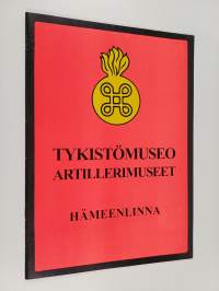 Tykistömuseo : Hämeenlinna = Artillerimuseet