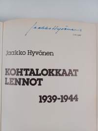 Kohtalokkaat lennot 1939-1944 : ilmavoimiemme lentotoiminnassa surmansa saaneet, kadonneet, sotavankeuteen joutuneet sekä laskuvarjolla pelastautuneet (signeerattu)
