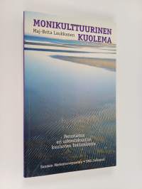 Monikulttuurinen kuolema : perustietoa eri uskontokuntiin kuuluvien hoitamisesta