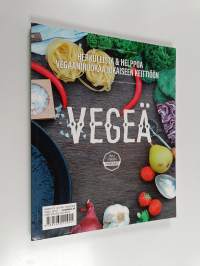 Vegeä : Herkullista &amp; helppoa vegaaniruokaa jokaiseen keittiöön
