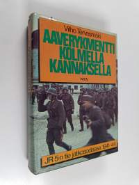 Aaverykmentti kolmella kannaksella : JR 5:n tie jatkosodassa 1941-1944