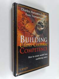 Building cross-cultural competence : how to create wealth from conflicting values