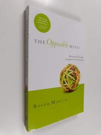 The Opposable Mind : How Successful Leaders Win Through Integrative Thinking