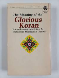 The Meaning of the Glorious Koran : An Explanatory Translation