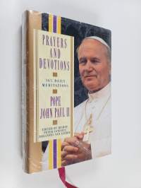 Prayers and Devotions from Pope John Paul II : Selected Passages from His Writings and Speeches Arranged for Every Day of the Year