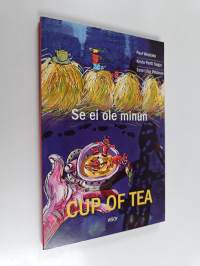 Se ei ole minun cup of tea : 50 Finnish idioms in English and Finnish = 50 englantilaista idiomia suomeksi ja englanniksi