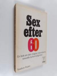 Sex efter 60 - En bok om den mogna människans sexuella lyckomöjligheter