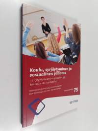 Koulu, syrjäytyminen ja sosiaalinen pääoma : löytyykö huono-osaisuuden syy koulusta vai oppilaasta?