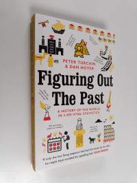 Figuring Out The Past : The 3,495 Vital Statistics that Explain World History