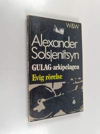 GULAG-arkipelagen 1918-1956 : Ett försök till konstnärlig studie - del 2 : Evig rörelse