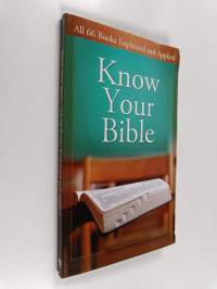 Know Your Bible : All 66 Books Explained and Applied